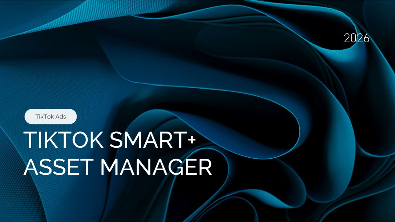 TikTok Smart+ Asset Manager: Catalogs, Data and Creative
